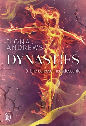 Dynasties. Vol. 6. Une caresse incandescente - Ilona Andrews