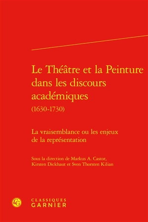 Le théâtre et la peinture dans les discours académiques (1630-1730) : la vraisemblance ou les enjeux de la représentation