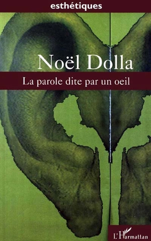 La parole dite par un oeil - Noël Dolla