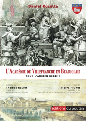 L'académie de Villefranche en Beaujolais sous l'Ancien Régime : 1677-1793 - Daniel Rosetta