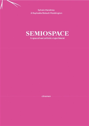 Semiospace : a spaced out artistic experiment - Raphaële Bidault-Waddington