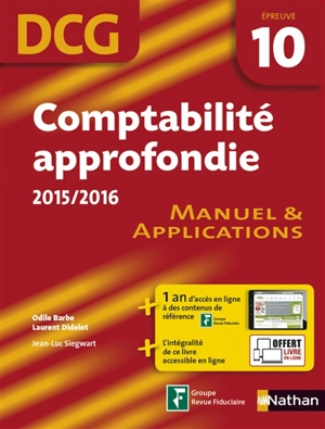 Comptabilité approfondie, DCG épreuve 10 : manuel & applications : 2015-2016 - Odile Barbe-Dandon