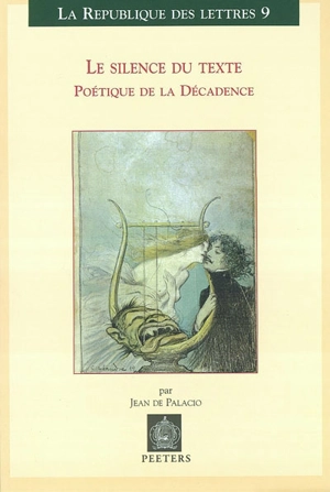 Le silence du texte : poétique de la décadence - Jean de Palacio