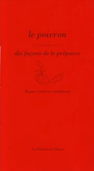 Le poivron : dix façons de le préparer - Régine Lorfeuvre-Audabram