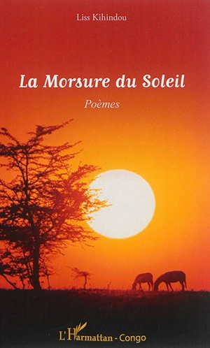 La morsure du soleil : poèmes - Liss Kihindou