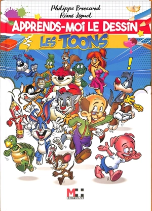 Apprends-moi le dessin. Vol. 4. Les toons - Philippe Brocard