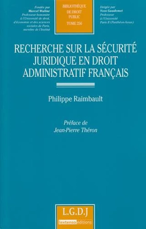 Recherche sur la sécurité juridique en droit administratif français - Philippe Raimbault