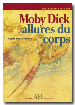 Moby Dick : allures du corps - Agnès Derail