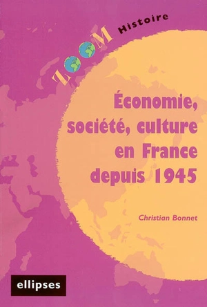 Economie, société, culture en France depuis 1945 - Christian Bonnet