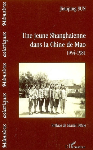 Une jeune Shanghaienne dans la Chine de Mao : 1954-1981 - Jianping Sun