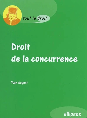 Droit de la concurrence : droit interne - Yvan Auguet