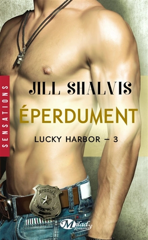 Lucky Harbor. Vol. 3. Eperdument - Jill Shalvis