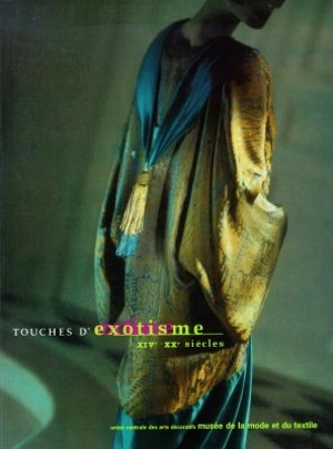 Touches d'exotisme : XIVe-XXe siècles - Musée de la mode et du textile (Paris)
