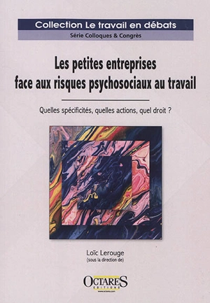 Les petites entreprises face aux risques psychosociaux au travail : quelles spécificités, quelles actions, quel droit ?