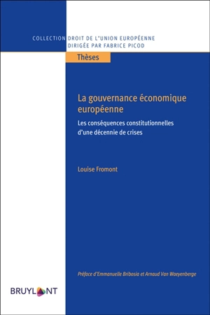 La gouvernance économique européenne : les conséquences constitutionnelles d'une décennie de crises - Louise Fromont