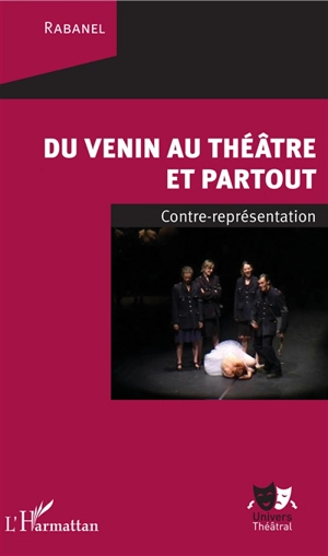 Du venin au théâtre et partout : contre-représentation - Rabanel