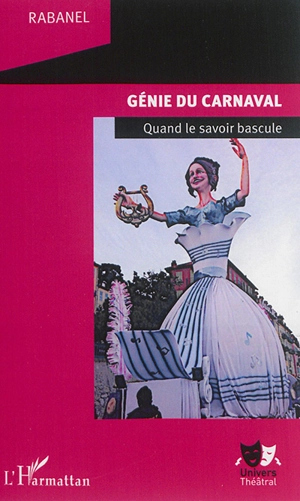 Génie du carnaval : quand le savoir bascule - Rabanel