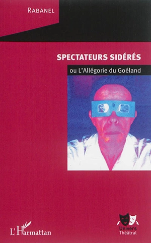 Spectateurs sidérés ou L'allégorie du goéland : étude de l'activité spectatrice - Rabanel