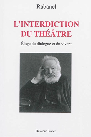 L'interdiction du théâtre : éloge du dialogue et du vivant - Rabanel