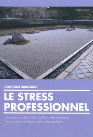 Le stress professionnel : une analyse des vulnérabilités individuelles et des facteurs de risques environnementaux - Koorosh Massoudi