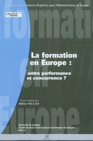 La formation en Europe : entre performance et concurrence ? - Entretiens universitaires réguliers pour l'administration en Europe (11 ; 2007)