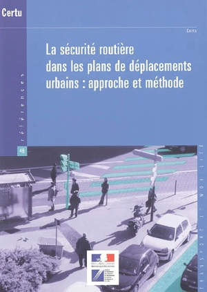 La sécurité routière dans les plans de déplacements urbains : approche et méthode - Centre d'études sur les réseaux, les transports, l'urbanisme et les constructions publiques (France)