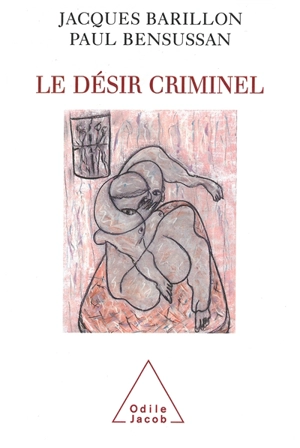 Le désir criminel - Jacques Barillon