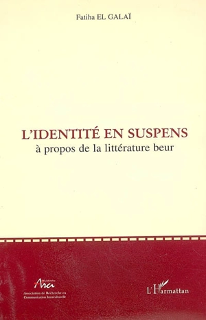 L'identité en suspens : à propos de la littérature beur - Fatiha el- Galaï