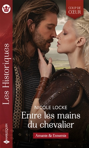 Entre les mains du chevalier : amants & ennemis - Nicole Locke