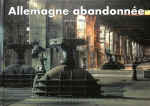 Allemagne abandonnée - Aurélien Villette