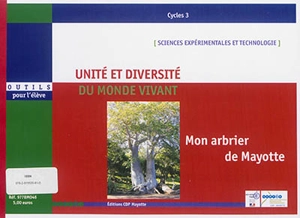 Mon arbrier de Mayotte : sciences expérimentales et technologie, unité et diversité du monde vivant : cycles 3 - Nicolas Hubert