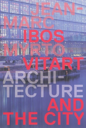 Architecture and the city - Jean-Marc Ibos