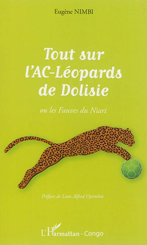 Tout sur l'AC-Léopards de Dolisie ou les fauves du Niari - Eugène Nimbi