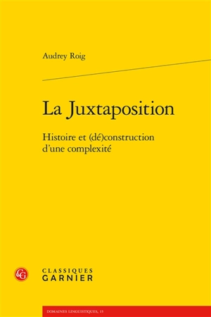 La juxtaposition : histoire et (dé)construction d'une complexité - Audrey Roig