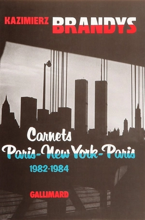 Carnets Paris-New York-Paris : 1982-1984 - Kazimierz Brandys