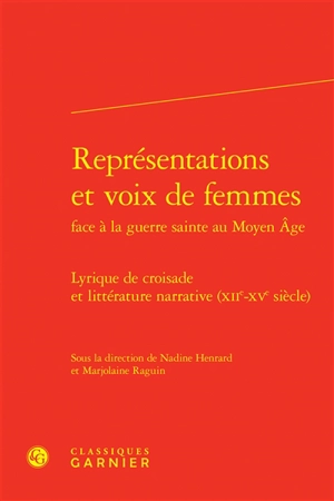 Représentations et voix de femmes face à la guerre sainte au Moyen Age : lyrique de croisade et littérature narrative (XIIe-XVe siècle)