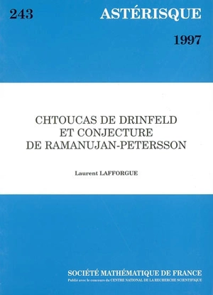 Astérisque, n° 243. Chtoucas de Drinfeld et conjecture de Ramanujan-Peterson - Laurent Lafforgue