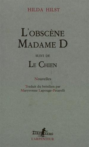 L'obscène Madame D.. Le chien - Hilda Hilst