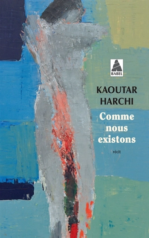 Comme nous existons : récit - Kaoutar Harchi