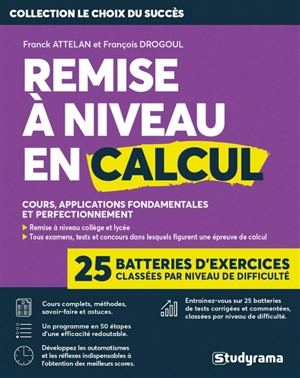 Remise à niveau en calcul : cours, applications fondamentales et perfectionnement : 25 batteries d'exercices classées par niveau de difficulté - Franck Attelan