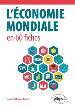 L'économie mondiale en 60 fiches - Suzanne Dionet-Grivet