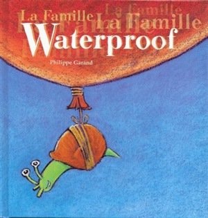 La famille Waterproof - Philippe Garand