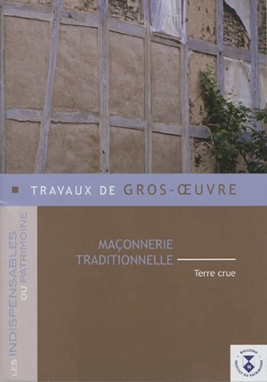 Travaux de gros oeuvre : maçonnerie traditionnelle : terre crue - Institut du patrimoine wallon