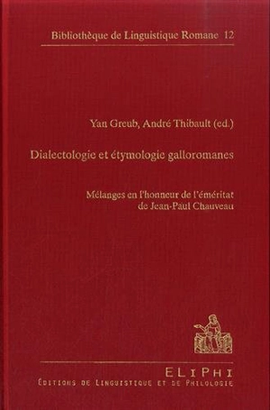 Dialectologie et étymologie galloromanes : mélanges en l'honneur de l'éméritat de Jean-Paul Chauveau