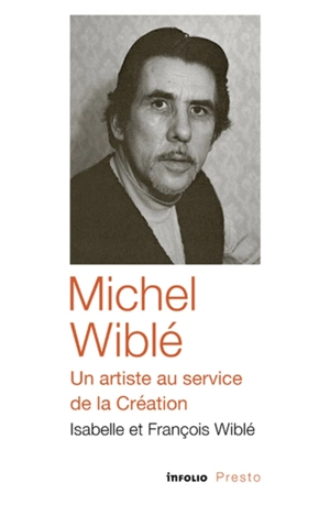 Michel Wiblé, un artiste au service de la création - Isabelle Wiblé