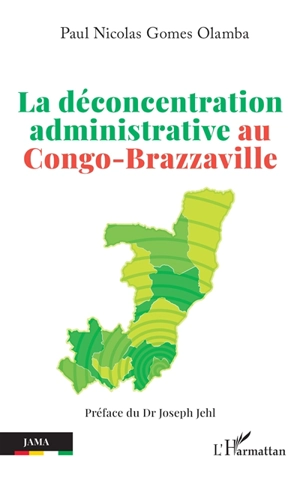 La déconcentration administrative au Congo-Brazzaville - Paul Nicolas Gomes Olamba