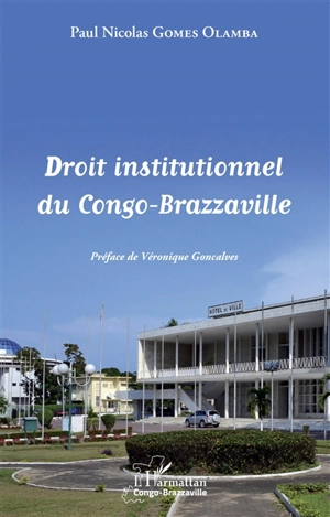 Droit institutionnel du Congo-Brazzaville - Paul Nicolas Gomes Olamba