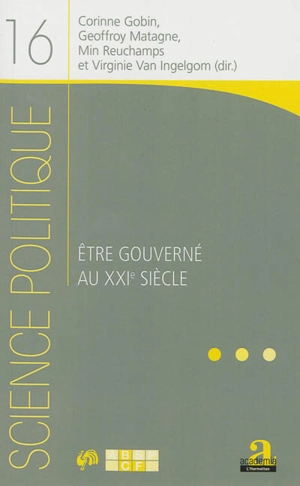Etre gouverné au XXIe siècle - Congrès international du réseau francophone des associations de science politique (4 ; 2011 ; Bruxelles)