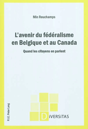 L'avenir du fédéralisme en Belgique et au Canada : quand les citoyens en parlent - Min Reuchamps