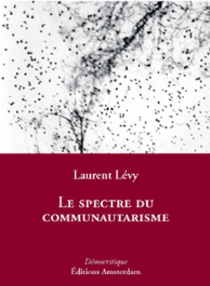 Le spectre du communautarisme - Laurent Lévy